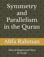 Symmetry And Parallelism In The Qurʾan: Sūra Al-Baqara and Sūra Āl-‘Imrān B0B3Y15Z5J Book Cover