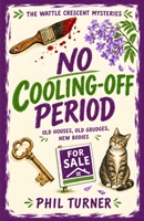 No Cooling Off-Period: A Witty Australian Neighbourhood Cozy Murder Mystery Featuring an Amateur Sleuth Duo and Secrets Behind Every Fence (The Wattle 1764863909 Book Cover