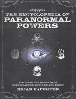 The Encyclopedia of Paranormal Powers: Discover the Secrets of the Unexplained 071533848X Book Cover