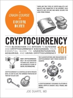 Cryptocurrency 101: From Blockchain and Bitcoin to Altcoins and Cryptocurrency Exchanges, Your Essential Guide to Understanding, Acquiring, and Using Cryptocurrency (Adams 101 Series) 1507225962 Book Cover