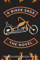 A Biker Saga the Novel 1537586548 Book Cover