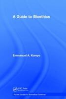 A Guide to Bioethics 1138632015 Book Cover