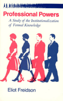 Professional Powers: A Study of the Institutionalization of Formal Knowledge 0226262251 Book Cover