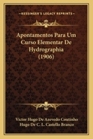 Apontamentos Para Um Curso Elementar de Hydrographia (1906) 1246808625 Book Cover