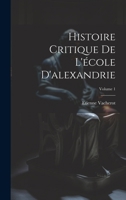 Histoire Critique De L'école D'alexandrie; Volume 1 1021336963 Book Cover