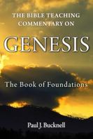 The Bible Teaching Commentary on Genesis: The Book of Foundations 1619930625 Book Cover