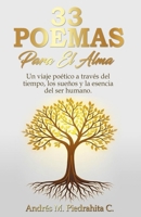 33 POEMAS PARA EL ALMA: Un viaje poético ilustrado que transforma emociones en arte. Para quienes buscan respuestas en el silencio, refugio en el caos y belleza en lo imperfecto. (Spanish Edition) B0DXV5PZPZ Book Cover