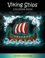 Viking Ships Coloring Book: Adult Coloring Book with Amazing Designs for Relaxation and Fun 1636383181 Book Cover
