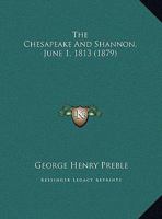 The Chesapeake And Shannon, June 1, 1813 1104483440 Book Cover