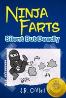 Ninja Farts: Silent But Deadly 1510724354 Book Cover