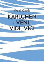 Karlchen - Veni, Vidi, Vici 3756807894 Book Cover