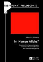 Im Namen Allahs?: Gewaltrechtfertigungsstrategien Islamischer Fundamentalisten Aus Westlicher Perspektive 3631641702 Book Cover
