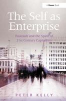 The Self as Enterprise: Foucault and the Spirit of 21st Century Capitalism 1032925922 Book Cover