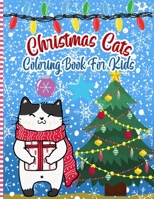 Christmas Cats Coloring Book For Kids: A Fun Xmas Coloring Pages for Kids & Preschoolers & Toddlers & Kindergarten Full Of Christmas Cute Cats .. Gift Idea for Kids to Celebrate The Holiday B08NF3376F Book Cover