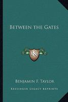 Between the Gates 116280212X Book Cover