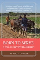 Born to Serve: A Call to Servant Leadership B087S85KG6 Book Cover