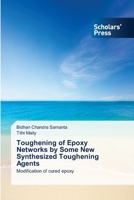 Toughening of Epoxy Networks by Some New Synthesized Toughening Agents 3639711475 Book Cover