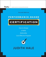 Performance-Based Certification : How to Design a Valid, Defensible, and Cost Effective Program 0787946400 Book Cover