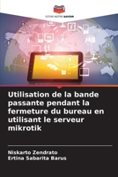Utilisation de la bande passante pendant la fermeture du bureau en utilisant le serveur mikrotik (French Edition) 6208022312 Book Cover