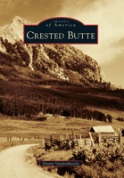 Crested Butte (Images of America: Colorado) 0738574430 Book Cover