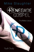 Renegade Gospel Youth Study: The Rebel Jesus 1426792832 Book Cover