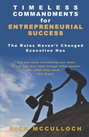Timeless Commandments for Entrepreneurial Success: The Rules Haven’t Changed. Execution Has 1067355707 Book Cover