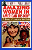 The New York Public Library Amazing Women in American History: A Book of Answers for Kids (The New York Public Library Books for Kids) 0471192163 Book Cover