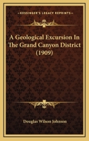 A Geological Excursion In The Grand Canyon District 1436728797 Book Cover