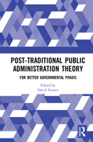 Post-Traditional Public Administration Theory: For Better Governmental Praxis 0367683067 Book Cover