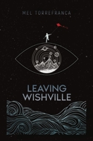 Leaving Wishville 1734174501 Book Cover