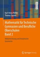 Mathematik Fr Technische Gymnasien Und Berufliche Oberschulen Band 2: Vektorrechnung Und Analytische Geometrie 3658189851 Book Cover
