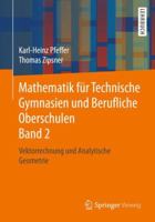 Mathematik F�r Technische Gymnasien Und Berufliche Oberschulen Band 2: Vektorrechnung Und Analytische Geometrie 3658189851 Book Cover