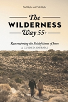 The Wilderness Way 55+: Remembering the Faithfulness of Jesus B0DS9ZJ2ZX Book Cover
