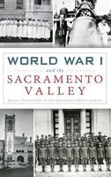 World War I and the Sacramento Valley 1540203085 Book Cover