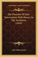The Doctrine of Non-Intervention with Slavery in the Territories 1437284116 Book Cover