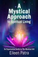 A Mystical Approach to Spiritual Living B0B1M7MF5G Book Cover