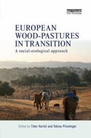 European Wood-Pastures in Transition: A Social-Ecological Approach 0815395310 Book Cover