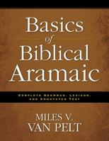 Basics of Biblical Aramaic: Complete Grammar, Lexicon, and Annotated Text 0310493919 Book Cover