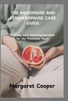 THE MENOPAUSE AND PERIMENOPAUSE CARE GUIDE: Training, Care and Empowerment for the Transition Years B0F88JR14L Book Cover