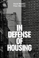 In Defense of Housing: The Politics of Crisis 1784783544 Book Cover