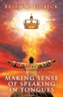 Making Sense of Speaking in Tongues: A Look at Tongues in Light of Christ B0DW9HWDG9 Book Cover
