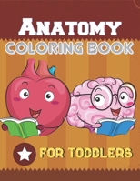 Anatomy Coloring Book For Toddlers: A Book Type Of Kids Awesome And A Sweet Coloring Books Gift From dad B091F77Y99 Book Cover