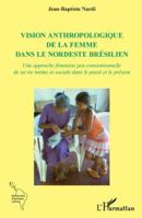 Vision anthropologique de la femme dans le nordeste brésilien: Une approche féministe peu conventionnelle de sa vie intime et sociale dans le passé et ... Amériques Latines) (French Edition) 2336523566 Book Cover