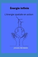 Énergie infinie: L'énergie spatiale en action B0BBGCY8LJ Book Cover