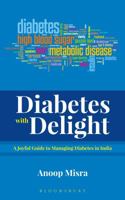 Diabetes with Delight: A Joyful Guide to Managing Diabetes In India 9386606461 Book Cover