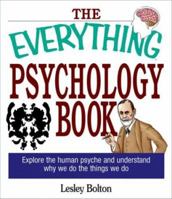 The Everything Psychology Book: Explore the Human Psyche and Understand Why We Do the Things We Do (The Everything Series) 1593370563 Book Cover
