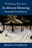 An diesem Dienstag (Großdruck): Neunzehn Geschichten (German Edition) 3847857959 Book Cover