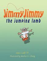Jimmy Jimmy the Jumping Lamb 1453525033 Book Cover