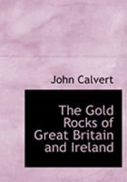 The Gold Rocks of Great Britain and Ireland 1015669387 Book Cover