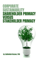 Corporate Sustainability: Shareholder Primacy Versus Stakeholder Primacy 1637420862 Book Cover